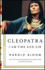 Cleopatra: I Am Fire and Air (Shakespeare's Personalities #2) By Harold Bloom Cover Image