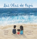Las Olas de Papá By Chandra Ghosh Ippen, Erich Ippen (Illustrator), Gabriella Aldeman (Translator) Cover Image