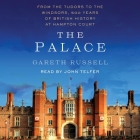 The Palace: From the Tudors to the Windsors, 500 Years of British History at Hampton Court By Gareth Russell, John Telfer (Read by) Cover Image