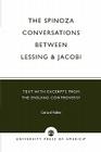 The Spinoza Conversations Between Lessing and Jacobi: Text with Excerpts from the Ensuing Controversy (German Literature) By Gerard Vallee Cover Image