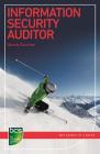 Information Security Auditor: Careers in Information Security (BCS Guides to It Roles) By Wendy Goucher Cover Image