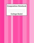 Composition Notebook College Ruled: 100 Pages - 7.5 x 9.25 Inches - Paperback - Pink Stripes Design Cover Image