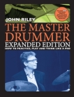 The Master Drummer - Expanded Edition How to Practice, Play and Think Like a Pro (Book/Online Video ) By John Riley Cover Image