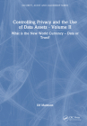 Controlling Privacy and the Use of Data Assets - Volume 2: What is the New World Currency - Data or Trust? (Internal Audit and It Audit) By Ulf Mattsson Cover Image
