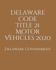 Delaware Code Title 21 Motor Vehicles 2020 Cover Image