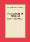 Perspectives on Dialogue: Making Talk Developmental for Individuals and Organizations By Nancy M. Dixon Cover Image
