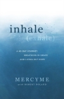 Inhale Exhale: A 40-Day Journey Breathing in Grace and Living Out Hope By Mercyme, Robert Noland (With) Cover Image