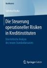 Die Steuerung Operationeller Risiken in Kreditinstituten: Eine Kritische Analyse Des Neuen Standardansatzes (Bestmasters) By Sabrina Kiszka Cover Image