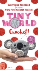Tiny World: Crochet! By Lauren Espy, Lauren Espy (Illustrator), Odd Dot Cover Image