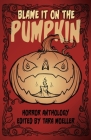 Blame it on the Pumpkin By Pamela K. Kinney, S. P. Mount, Michael Gore Cover Image