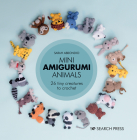 Mini Amigurumi Animals: 26 tiny creatures to crochet By Sarah Abbondio Cover Image