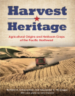 Harvest Heritage: Agricultural Origins and Heirloom Crops of the Pacific Northwest Cover Image