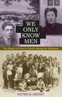 We Only Know Men: The Rescue of Jews in France During the Holocaust Cover Image