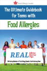 The Ultimate Guidebook for Teens With Food Allergies: Real Advice, Stories and Tips By Food Allergy Canada Cover Image