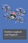 Drohnen Logbuch und Flugbuch: Für Hobbypiloten und Profis zur Dokumentation von über 100 Drohnen Flügen By Drohnenpilot Publikationen Cover Image
