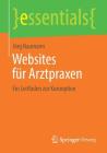 Websites Für Arztpraxen: Ein Leitfaden Zur Konzeption (Essentials) Cover Image