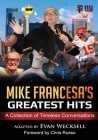 Mike Francesa's Greatest Hits: A Collection of Timeless Conversations Adapted to the Stage By Chris P. Russo (Foreword by), Kelly Meyersfield (Contribution by), Evan Wecksell Cover Image
