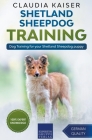 Shetland Sheepdog Training - Dog Training for your Shetland Sheepdog puppy By Claudia Kaiser Cover Image
