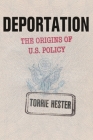 Deportation: The Origins of U.S. Policy By Torrie Hester Cover Image