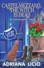 Castelmezzano, The Witch Is Dead: An Italian Cozy Mystery - LARGE PRINT By Adriana Licio Cover Image