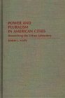 Power and Pluralism in American Cities: Researching the Urban Laboratory (Contributions in Political Science #165) By Robert J. Waste Cover Image