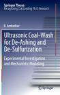 Ultrasonic Coal-Wash for De-Ashing and De-Sulfurization: Experimental Investigation and Mechanistic Modeling (Springer Theses) By B. Ambedkar Cover Image