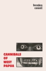 Cannibals of West Papua By Brendan Connell Cover Image