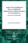 ASPECTOS JURÍDICOS DE LA CRISIS HUMANITARIA DE MIGRANTES Y REFUGIADOS EN VENEZUELA. Documentos Fundamentales Cover Image