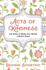 Acts of Kindness: 101 Ways to Make the World a Better Place Cover Image