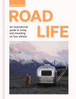 Road Life: An inspirational guide to living and travelling on four wheels (Slow Life Guides) By Sebastian Antonio Santabarbara Cover Image