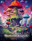 The Mystical Mushroom Kingdom: Coloring book Cover Image