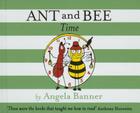 Ant and Bee Time (Ant & Bee) By Angela Banner Cover Image
