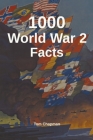 1000 World War 2 Facts By Tom Chapman Cover Image