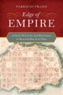Edge of Empire: Atlantic Networks and Revolution in Bourbon Río de la Plata By Dr. Fabrício Prado Cover Image
