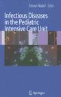 Infectious Diseases in the Pediatric Intensive Care Unit By Simon Nadel (Editor) Cover Image