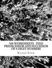 500 Worksheets - Find Predecessor and Successor of 8 Digit Numbers: Math Practice Workbook By Kapoo Stem Cover Image