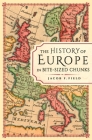 The History of Europe in Bite-sized Chunks By Jacob F. Field, PhD Cover Image