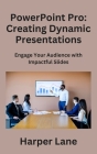PowerPoint Pro: Engage Your Audience with Impactful Slides Cover Image