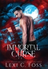 Immortal Curse Series Volume One: Blood Laws, Forbidden Bonds, Blood Heart: Blood Laws, Forbidden Bonds, Blood Heart By Lexi C. Foss Cover Image