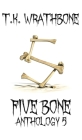 Five Bone: Anthology 5 By T. K. Wrathbone Cover Image