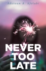 Never Too Late By Adetoun A. Afolabi Cover Image