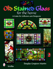 Old Stained Glass for the Home: A Guide for Collectors and Designers Cover Image