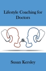 Lifestyle Coaching for Doctors By Susan Kersley Cover Image