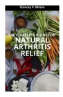 The Complete Guide for Natural Arthritis Relief Cover Image
