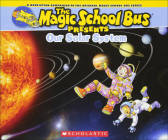 Our Solar System: A Nonfiction Companion to the Original Magic School Bus Series (Magic School Bus Presents) By Tom Jackson, Carolyn Bracken Cover Image