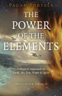 Pagan Portals - The Power of the Elements: The Magical Approach to Earth, Air, Fire, Water & Spirit By Melusine Draco Cover Image