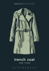 Trench Coat (Object Lessons) By Jane Tynan, Christopher Schaberg (Editor), Ian Bogost (Editor) Cover Image