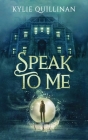 Speak To Me (Hardcover version) By Kylie Quillinan Cover Image