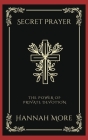 Secret Prayer: The Power of Private Devotion (Grapevine Press) By Hannah More, Grapevine Press Cover Image