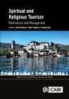 Spiritual and Religious Tourism: Motivations and Management (Cabi Religious Tourism and Pilgrimage) Cover Image